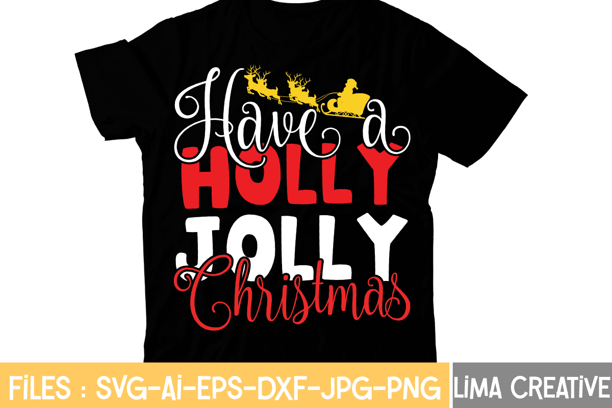 Have a Holly Jolly Christmas Tshirt Design,Christmas TShirt Bundle