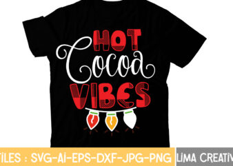 Hot Cocoa Vibes T-shirt Design,Christmas T-Shirt Bundle , Christmas Vector T-Shirt Design , Santa Vector T-Shirt Design , Christmas Sublimation Bundle , Christmas SVG Mega Bundle , 220 Christmas Design