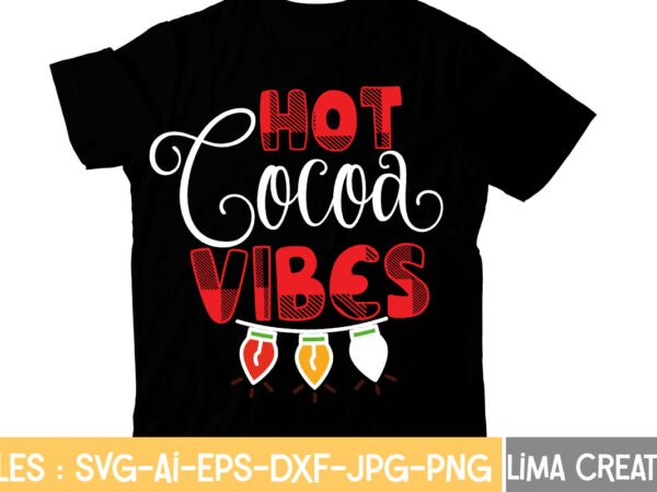 Hot cocoa vibes t-shirt design,christmas t-shirt bundle , christmas vector t-shirt design , santa vector t-shirt design , christmas sublimation bundle , christmas svg mega bundle , 220 christmas design