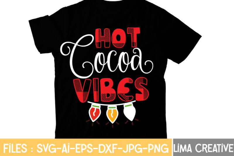 Hot Cocoa Vibes T-shirt Design,Christmas T-Shirt Bundle , Christmas Vector T-Shirt Design , Santa Vector T-Shirt Design , Christmas Sublimation Bundle , Christmas SVG Mega Bundle , 220 Christmas Design