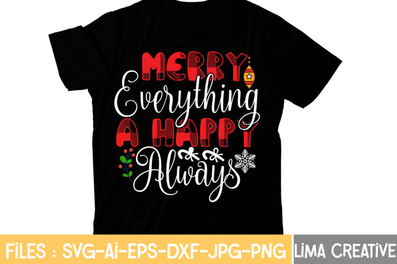 Merry Everything a Happy Always T-shirt Design,Christmas T-Shirt Bundle , Christmas Vector T-Shirt Design , Santa Vector T-Shirt Design , Christmas Sublimation Bundle , Christmas SVG Mega Bundle , 220
