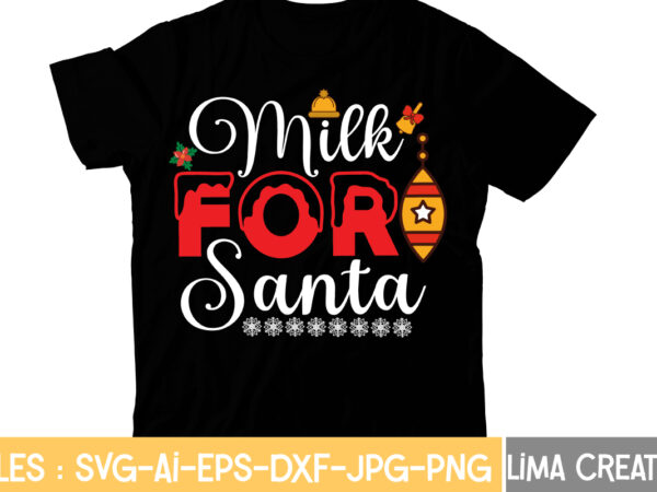 Milk for santa t-shirt design,christmas t-shirt bundle , christmas vector t-shirt design , santa vector t-shirt design , christmas sublimation bundle , christmas svg mega bundle , 220 christmas design