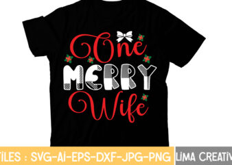 One Merry Wife T-shirt Design,Christmas T-Shirt Bundle , Christmas Vector T-Shirt Design , Santa Vector T-Shirt Design , Christmas Sublimation Bundle , Christmas SVG Mega Bundle , 220 Christmas Design