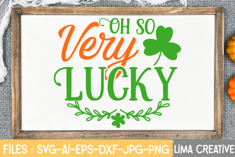 Oh So Very Lucky SVG Cute File,St Patrick's Day SVG Bundle, Lucky svg, St Patricks Day SVG Bundle, Svg Cut Files, Svg For Cricut, St Patrick's Day Quotes, Clover svg,