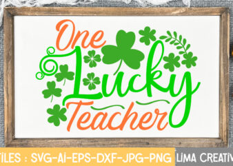 One Lucky Teacher SVG Cute File,St Patrick’s Day SVG Bundle, Lucky svg, St Patricks Day SVG Bundle, Svg Cut Files, Svg For Cricut, St Patrick’s Day Quotes, Clover svg, svg
