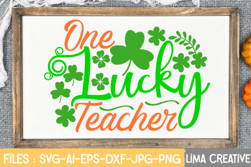 One Lucky Teacher SVG Cute File,St Patrick's Day SVG Bundle, Lucky svg, St Patricks Day SVG Bundle, Svg Cut Files, Svg For Cricut, St Patrick's Day Quotes, Clover svg, svg