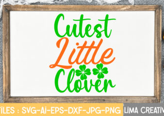 Cutest Little Clover SVG Cute File,St Patrick’s Day SVG Bundle, Lucky svg, St Patricks Day SVG Bundle, Svg Cut Files, Svg For Cricut, St Patrick’s Day Quotes, Clover svg, svg