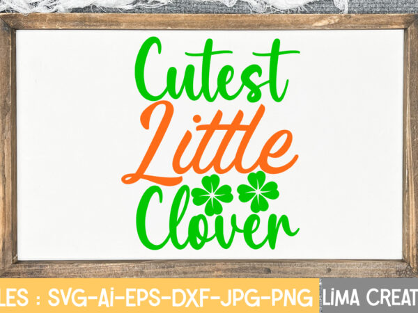 Cutest little clover svg cute file,st patrick’s day svg bundle, lucky svg, st patricks day svg bundle, svg cut files, svg for cricut, st patrick’s day quotes, clover svg, svg t shirt vector file