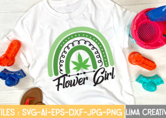 Flower Girl T-shirt Design,Weed svg Bundle, marijuana svg, dope svg, good vibes svg, cannabis svg, rolling tray svg, hippie svg, messy bun svg, 420 svg, blunt svg png cannabis svg