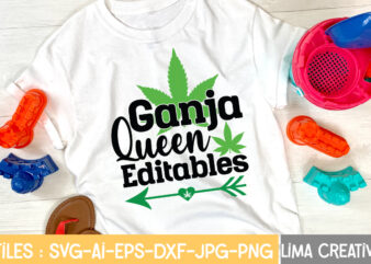 Ganja Queen Editables T-shirt Design,Weed svg Bundle, marijuana svg, dope svg, good vibes svg, cannabis svg, rolling tray svg, hippie svg, messy bun svg, 420 svg, blunt svg png cannabis