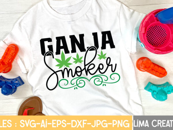 Ganja smoker t-shirt design,weed svg bundle, marijuana svg, dope svg, good vibes svg, cannabis svg, rolling tray svg, hippie svg, messy bun svg, 420 svg, blunt svg png cannabis svg