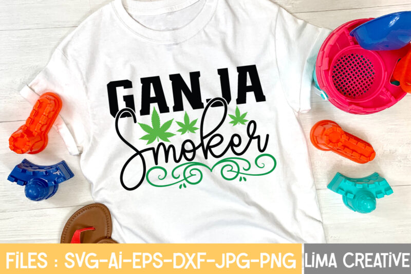 Ganja Smoker T-shirt Design,Weed svg Bundle, marijuana svg, dope svg, good vibes svg, cannabis svg, rolling tray svg, hippie svg, messy bun svg, 420 svg, blunt svg png cannabis svg