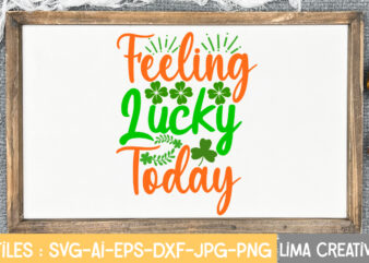 Feeling Lucky Today SVG Cute File,St Patrick’s Day SVG Bundle, Lucky svg, St Patricks Day SVG Bundle, Svg Cut Files, Svg For Cricut, St Patrick’s Day Quotes, Clover svg, svg