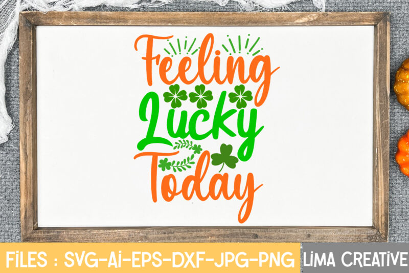 Feeling Lucky Today SVG Cute File,St Patrick's Day SVG Bundle, Lucky svg, St Patricks Day SVG Bundle, Svg Cut Files, Svg For Cricut, St Patrick's Day Quotes, Clover svg, svg