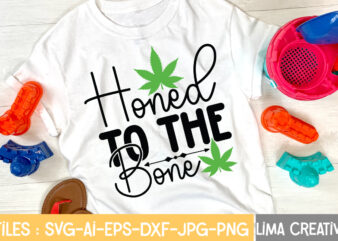 Honed To The Bone T-shirt Design,Weed svg Bundle, marijuana svg, dope svg, good vibes svg, cannabis svg, rolling tray svg, hippie svg, messy bun svg, 420 svg, blunt svg png