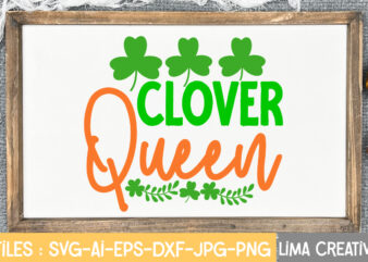 Clover Queen SVG Cute File,St Patrick’s Day SVG Bundle, Lucky svg, St Patricks Day SVG Bundle, Svg Cut Files, Svg For Cricut, St Patrick’s Day Quotes, Clover svg, svg St. t shirt vector file