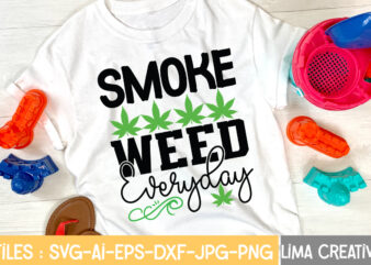 Smoke Weed Everyday T-shirt Design,Weed svg Bundle, marijuana svg, dope svg, good vibes svg, cannabis svg, rolling tray svg, hippie svg, messy bun svg, 420 svg, blunt svg png cannabis
