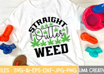 Straight Outter Weed T-shirt Design,Weed svg Bundle, marijuana svg, dope svg, good vibes svg, cannabis svg, rolling tray svg, hippie svg, messy bun svg, 420 svg, blunt svg png cannabis