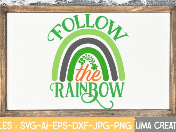 Follow the rainbow svg cute file,st patrick’s day svg bundle, lucky svg, st patricks day svg bundle, svg cut files, svg for cricut, st patrick’s day quotes, clover svg, svg t shirt graphic design