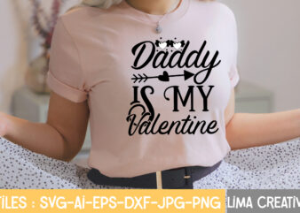 Daddy Is My Valentine T-shirt Design,Valentine svg bundle, Valentines day svg bundle, Love Svg, Valentine Bundle, Valentine svg, Valentine Quote svg Bundle, clipart, cricut Valentine svg bundle, Valentines day svg