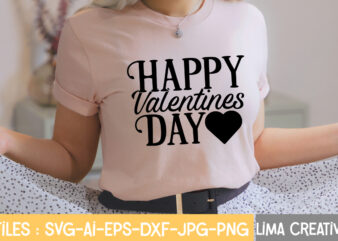 Happy Valentines Day T-shirt Design,Valentine svg bundle, Valentines day svg bundle, Love Svg, Valentine Bundle, Valentine svg, Valentine Quote svg Bundle, clipart, cricut Valentine svg bundle, Valentines day svg bundle,