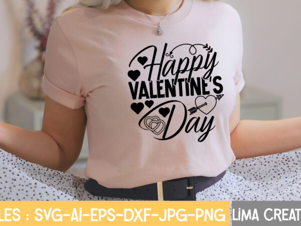 Happy valentine’s day t-shirt design,valentine svg bundle, valentines day svg bundle, love svg, valentine bundle, valentine svg, valentine quote svg bundle, clipart, cricut valentine svg bundle, valentines day svg bundle,
