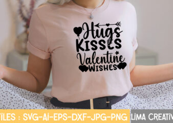 Hugs kisses Valentine Wishes T-shirt Design,Valentine svg bundle, Valentines day svg bundle, Love Svg, Valentine Bundle, Valentine svg, Valentine Quote svg Bundle, clipart, cricut Valentine svg bundle, Valentines day svg