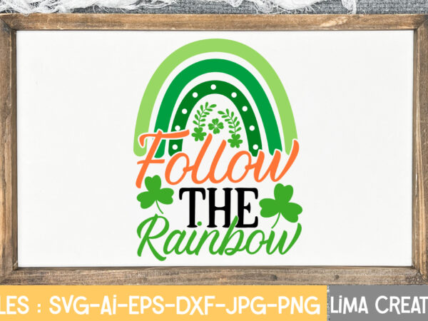 Follow the rainbow svg cute file,st patrick’s day svg bundle, lucky svg, st patricks day svg bundle, svg cut files, svg for cricut, st patrick’s day quotes, clover svg, svg t shirt graphic design