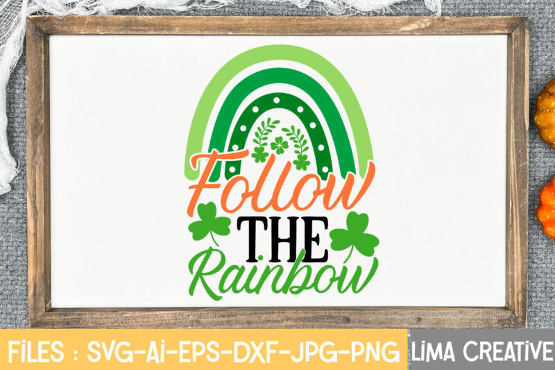 Follow The Rainbow SVG Cute File,St Patrick's Day SVG Bundle, Lucky svg, St Patricks Day SVG Bundle, Svg Cut Files, Svg For Cricut, St Patrick's Day Quotes, Clover svg, svg