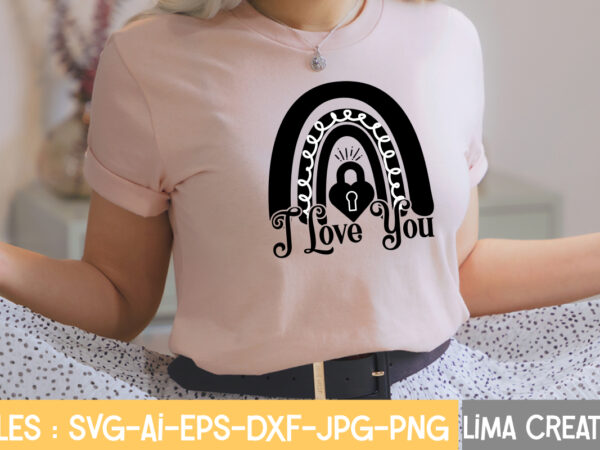 I love you t-shirt design,valentine svg bundle, valentines day svg bundle, love svg, valentine bundle, valentine svg, valentine quote svg bundle, clipart, cricut valentine svg bundle, valentines day svg bundle,