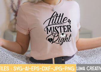 Little Mister Right T-shirt Design,Valentine svg bundle, Valentines day svg bundle, Love Svg, Valentine Bundle, Valentine svg, Valentine Quote svg Bundle, clipart, cricut Valentine svg bundle, Valentines day svg bundle,