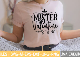Mister Valentine T-shirt Design,Valentine svg bundle, Valentines day svg bundle, Love Svg, Valentine Bundle, Valentine svg, Valentine Quote svg Bundle, clipart, cricut Valentine svg bundle, Valentines day svg bundle, Love