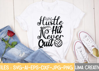 Hustle Hit Never Quit T-shirt Design,Hustle Svg, Hustle Drip Svg, Mother Hustler Svg, Hustler Svg, Empowered Svg, Girl Boss Svg, Momlife Svg, Grind Svg, Humble Svg, Hustle Hard I am