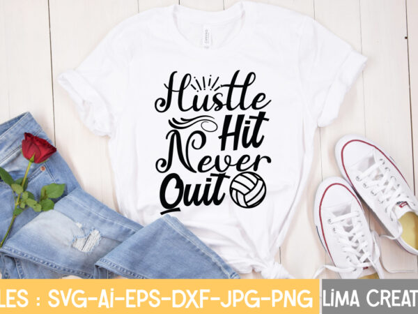 Hustle hit never quit t-shirt design,hustle svg, hustle drip svg, mother hustler svg, hustler svg, empowered svg, girl boss svg, momlife svg, grind svg, humble svg, hustle hard i am