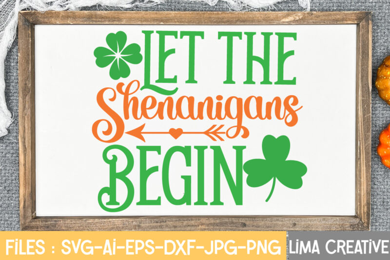 Let The Shenanigans Begin SVG Cute File,St Patrick's Day SVG Bundle, Lucky svg, St Patricks Day SVG Bundle, Svg Cut Files, Svg For Cricut, St Patrick's Day Quotes, Clover svg,