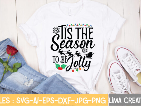 Tis the season to be jolly t-shirt design,christmas svg bundle, christmas svg, merry christmas svg, christmas ornaments svg, winter svg, santa svg, funny christmas bundle svg cricut christmas svg bundle,