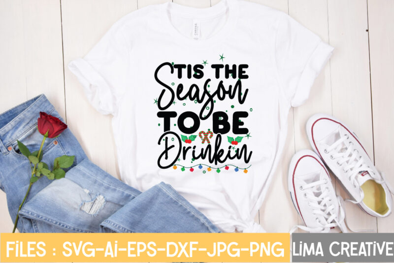 Tis The Season To Be Drinkin T-shirt Design,Christmas SVG Bundle, Christmas SVG, Merry Christmas SVG, Christmas Ornaments svg, Winter svg, Santa svg, Funny Christmas Bundle svg Cricut CHRISTMAS SVG Bundle,