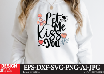 Let Me Kiss You T-shirt Design,Valentine svg bundle, Valentines day svg bundle, Love Svg, Valentine Bundle, Valentine svg, Valentine Quote svg Bundle, clipart, cricut Valentine svg bundle, Valentines day svg
