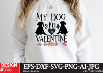 My Dog is My Valentine T-shirt Design,Valentine svg bundle, Valentines day svg bundle, Love Svg, Valentine Bundle, Valentine svg, Valentine Quote svg Bundle, clipart, cricut Valentine svg bundle, Valentines day