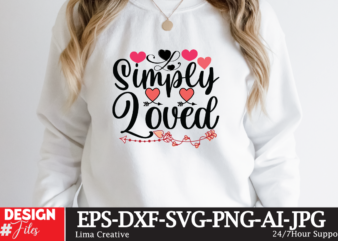 Simply Loved T-shirt Design,Valentine svg bundle, Valentines day svg bundle, Love Svg, Valentine Bundle, Valentine svg, Valentine Quote svg Bundle, clipart, cricut Valentine svg bundle, Valentines day svg bundle, Love