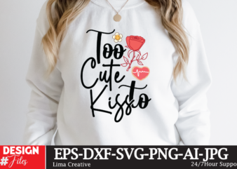 Too Cute To Kiss T-shirt Design,Valentine svg bundle, Valentines day svg bundle, Love Svg, Valentine Bundle, Valentine svg, Valentine Quote svg Bundle, clipart, cricut Valentine svg bundle, Valentines day svg