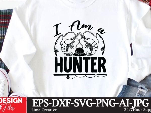 I am a hunter t-shirt design,fishing,bass fishing,fishing videos,florida fishing,fishing video,catch em all fishing,fishing tips,kayak fishing,sewer fishing,ice fishing,pier fishing,city fishing,pond fishing,urban fishing,creek fishing,shore fishing,winter fishing,magnet fishing,bass fishing productions,inshore fishing,fishing for bass,beach