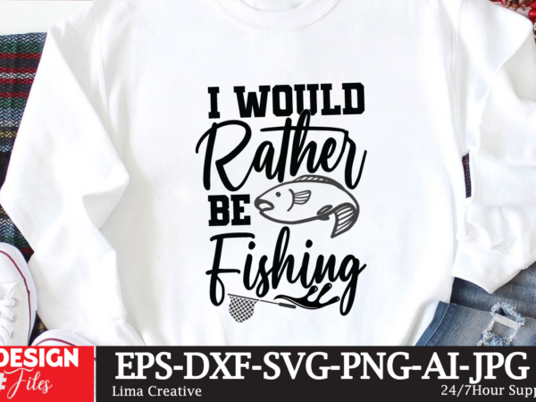 I would rather be fishing t-shirt design,fishing,bass fishing,fishing videos,florida fishing,fishing video,catch em all fishing,fishing tips,kayak fishing,sewer fishing,ice fishing,pier fishing,city fishing,pond fishing,urban fishing,creek fishing,shore fishing,winter fishing,magnet fishing,bass fishing productions,inshore fishing,fishing for