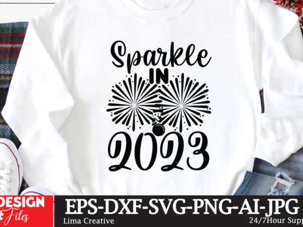 Sparkle in 2023 t-shirt design,new year crew 2023 t-shirt design,new years svg bundle, new year’s eve quote, cheers 2023 saying, nye decor, happy new year clip art, new year, 2023