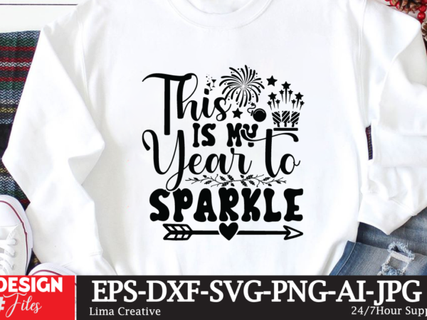 Tis is my year to sparkle t-shirt design,new year crew 2023 t-shirt design,new years svg bundle, new year’s eve quote, cheers 2023 saying, nye decor, happy new year clip art,