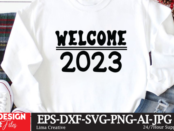 Welcome 2023 t-shirt design,new year crew 2023 t-shirt design,new years svg bundle, new year’s eve quote, cheers 2023 saying, nye decor, happy new year clip art, new year, 2023 svg,