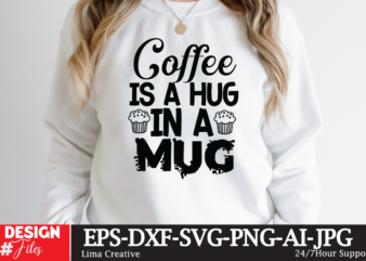 Coffee Is A Hug In A Mug T-shirt Design,coffee cup,coffee cup svg,coffee,coffee svg,coffee mug,3d coffee cup,coffee mug svg,coffee pot svg,coffee box svg,coffee cup box,diy coffee mugs,coffee clipart,coffee box card,mini coffee