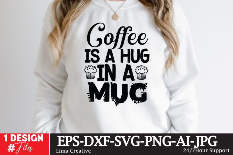 Coffee Is A Hug In A Mug T-shirt Design,coffee cup,coffee cup svg,coffee,coffee svg,coffee mug,3d coffee cup,coffee mug svg,coffee pot svg,coffee box svg,coffee cup box,diy coffee mugs,coffee clipart,coffee box card,mini coffee