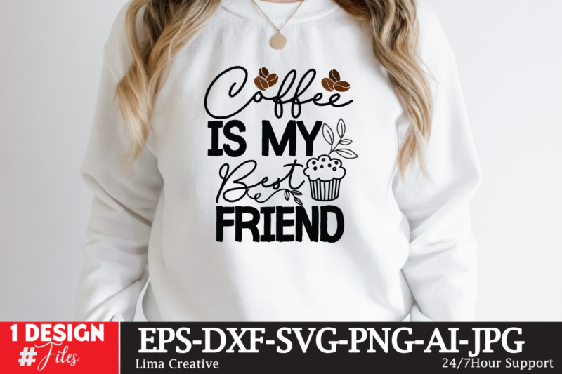 Coffee Is My Best Friend T-shirt Design,coffee cup,coffee cup svg,coffee,coffee svg,coffee mug,3d coffee cup,coffee mug svg,coffee pot svg,coffee box svg,coffee cup box,diy coffee mugs,coffee clipart,coffee box card,mini coffee cup,coffee cup