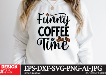 Funny Coffee Time T-shirt Design,coffee cup,coffee cup svg,coffee,coffee svg,coffee mug,3d coffee cup,coffee mug svg,coffee pot svg,coffee box svg,coffee cup box,diy coffee mugs,coffee clipart,coffee box card,mini coffee cup,coffee cup card,coffee beans